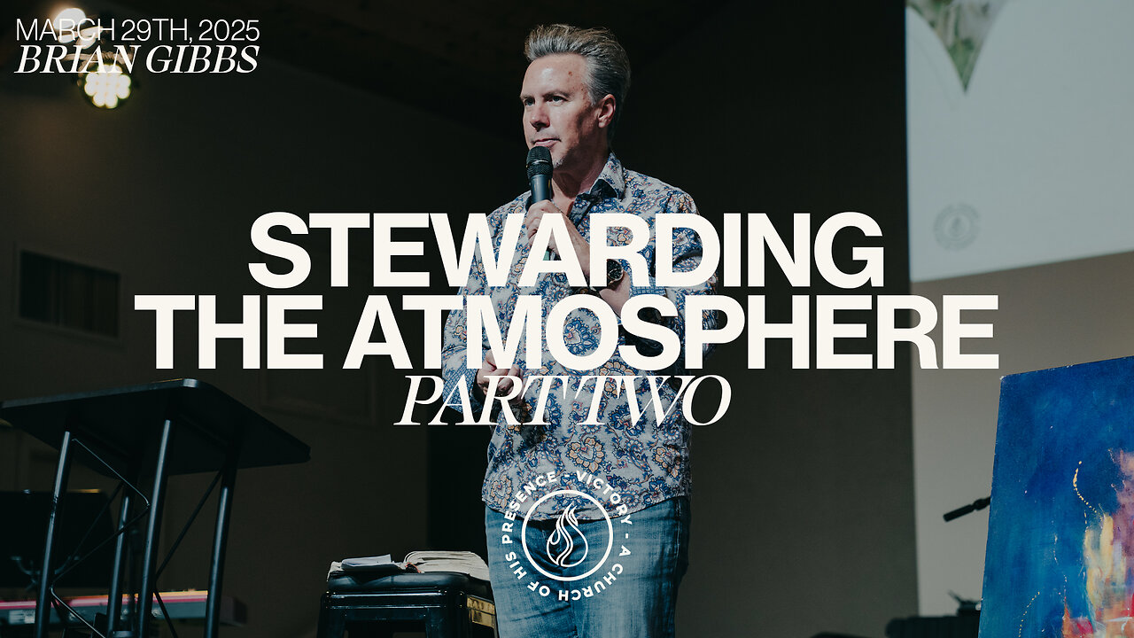 Stewarding The Atmosphere | Part 2 | Brian Gibbs [March 29th, 2025]
