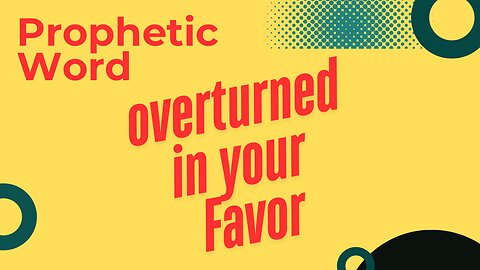 Overturned in your Favor