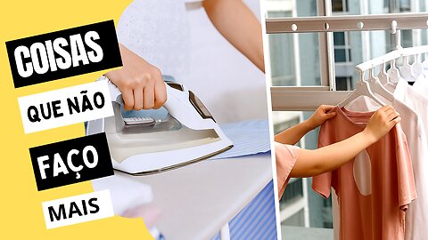 Tarefas Domésticas que Deixei de Fazer