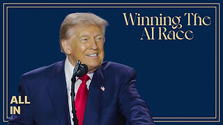 Winning the AI Race Part 5: President Trump on the AI Action Plan