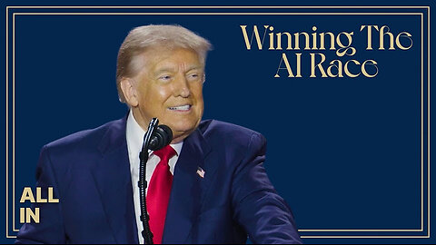 Winning the AI Race Part 5: President Trump on the AI Action Plan