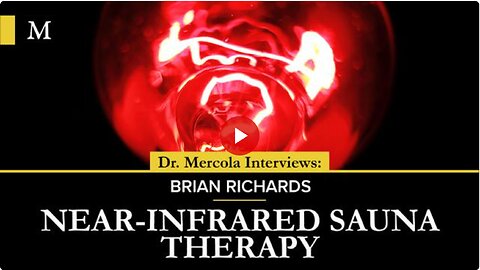 Near-Infrared Sauna Therapy – Interview with Brian Richards and Dr. Mercola