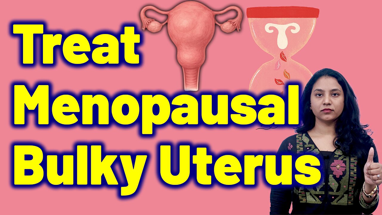 Effective Treatment for Bulky Uterus in Menopausal Women | Treatment Cure Medicine Gynaecology