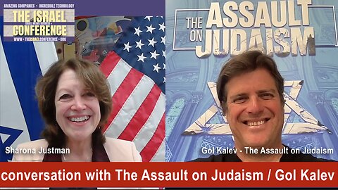 THE ISRAEL CONFERENCE™ in a conversation with Gol Kalev - author of The Assault on Judaism