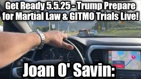 Juan O' Savin: Get Ready 5.5.25 - Trump Prepare for Martial Law & GITMO Trials Live!