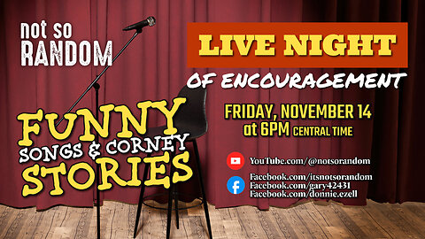 Night of Encouragement • November 14th • Funny Songs & Corney Stories