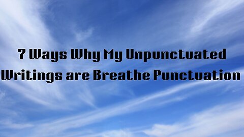 7 Ways Why Unpunctuated Writings are Breath Punctuation