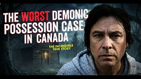 The Worst Demonic Possession Case in Canadian History
