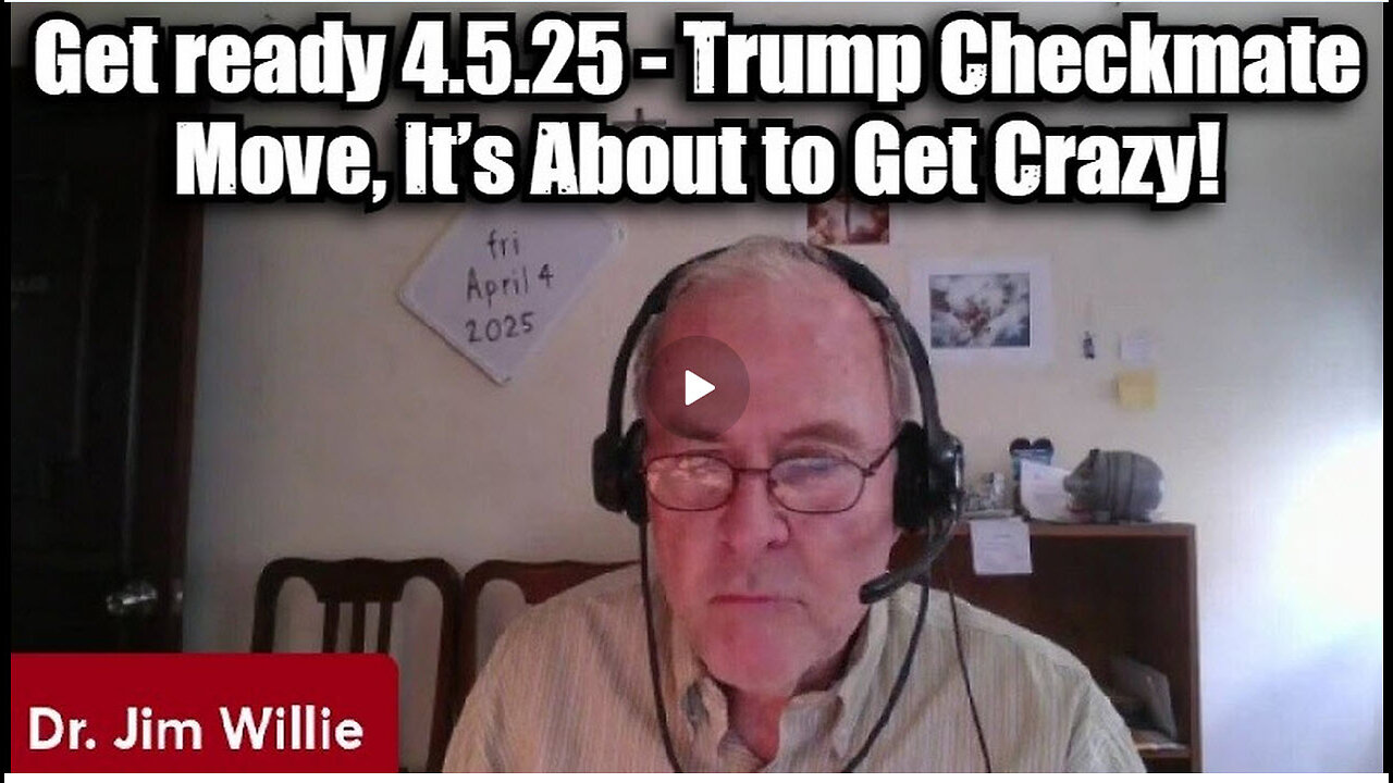 ICYMI - Jim Willie: Get Ready 4.5.25 - Trump Checkmate Move, It’s About to Get Crazy!