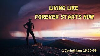 Living Like Forever Starts Now