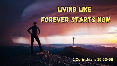 Living Like Forever Starts Now