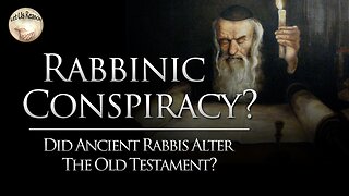 Rabbinic Conspiracy? Did Ancient Rabbis Alter the Old Testament? | S. Douglas Woodward