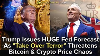 Trump Issues HUGE Fed Forecast As "Take Over Terror” Threatens Bitcoin & Crypto Price Chaos
