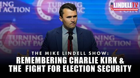 REMEMBERING CHARLIE KIRK & THE FIGHT FOR ELECTION SECURITY