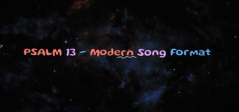 🎵 Psalm 13 - Modern Song Format - Official Music Video 🎵