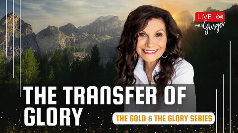 The Transfer of Glory | LIVE with GINGER