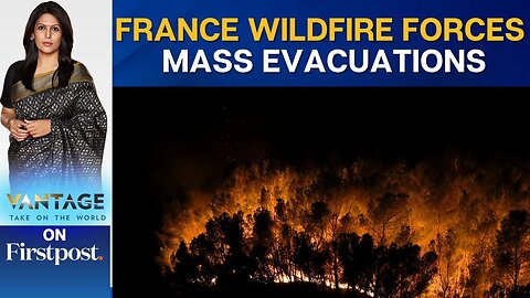 Wildfire Rages Near Marseille, France Deploys 1,000 Firefighters | Vantage with Palki Sharma |N18G