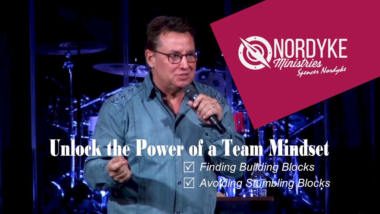 Unlock the Power of a Team Mindset! Spencer Nordyke