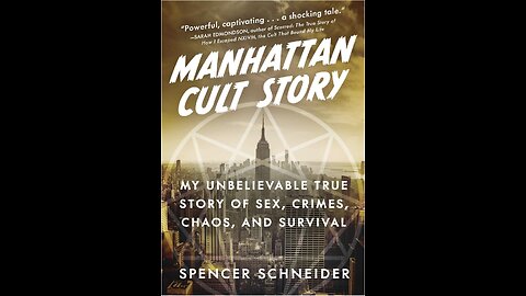 Manhattan Cult Story: My Unbelievable True Story of Sex, Crimes, Chaos, and Survival...