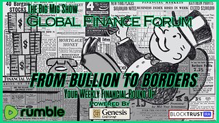 Global Finance Forum From Bullion To Borders We Cover It All