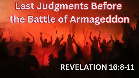 Final Judgments Before the Battle of Armageddon.