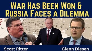 Scott Ritter: War Has Been Won & Russia Faces a Dilemma