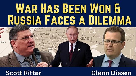 Scott Ritter: War Has Been Won & Russia Faces a Dilemma