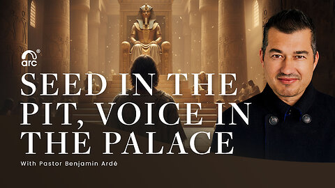 Seed In The Pit, Voice In The Palace | Benjamin Ardé | Arc | Arc Ministries | Arc Church