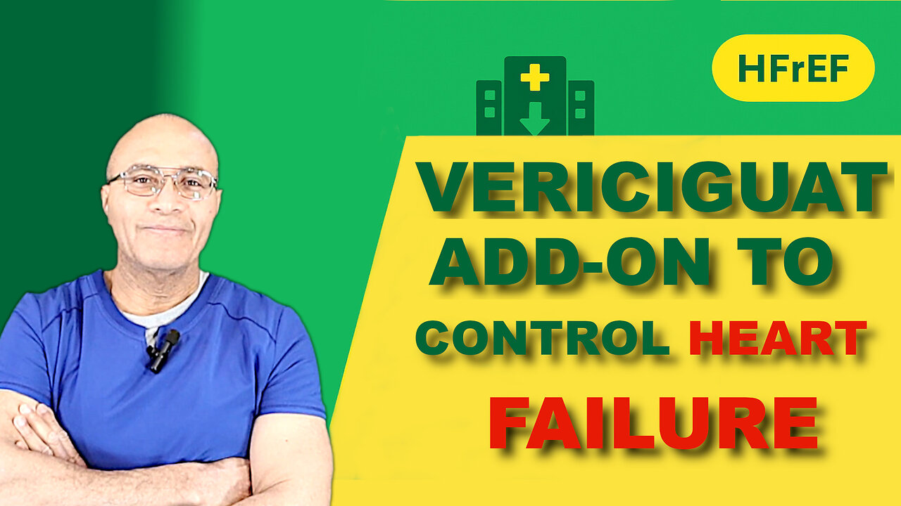 Heart failure-vericiguat: Fewer hospital visits, better daily breathing