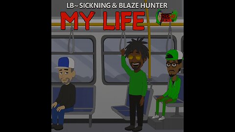 LB~Sickning & Blaze Hunter – “My Life” (Cartoon Music Video)