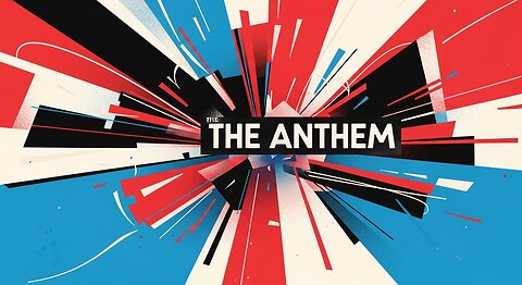 The Anthem [Music]