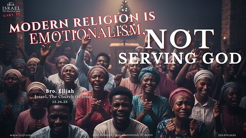 MODERN RELIGION IS EMOTIONALISM, NOT SERVING GOD