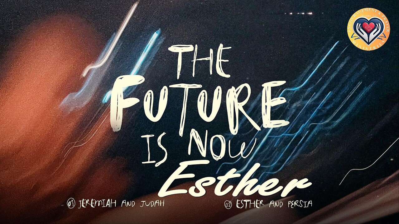 The Future is Now: Esther