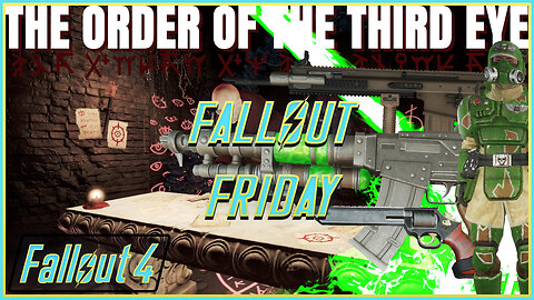The Order Of The Third Eye - Fallout Friday (Fallout 4 Mods)
