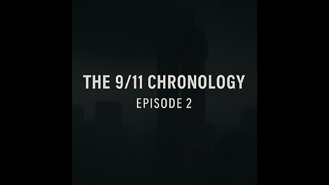 The 9/11 Chronology - Episode 2