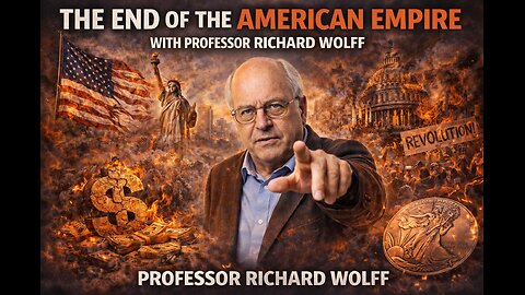 Professor Richard D. Wolff: The American Empire Is Finished (Here’s Why)