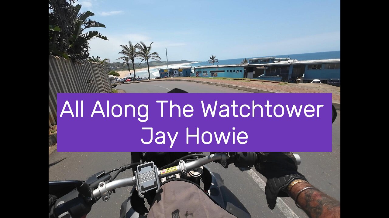 All Along The Watchtower Jay Howie