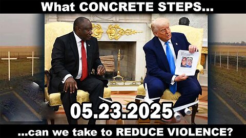 And We Know BOMBSHELL 05.23.25: "White House/South Africa Visit Complete, Reduce Violence"