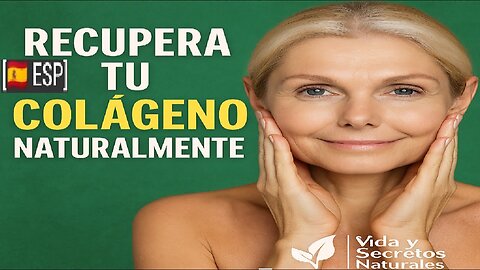 Colágeno Natural: Cómo Restaurarlo y Rejuvenecer Tu Piel | Vida y Secretos Naturales
