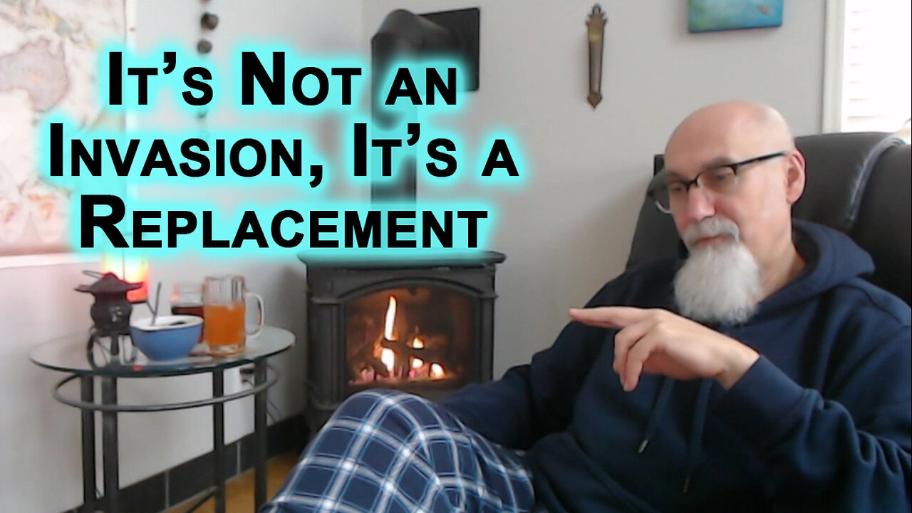 Our Countries Aren’t Being Invaded, It's a Replacement, Being Done by Globalists As per Their Design