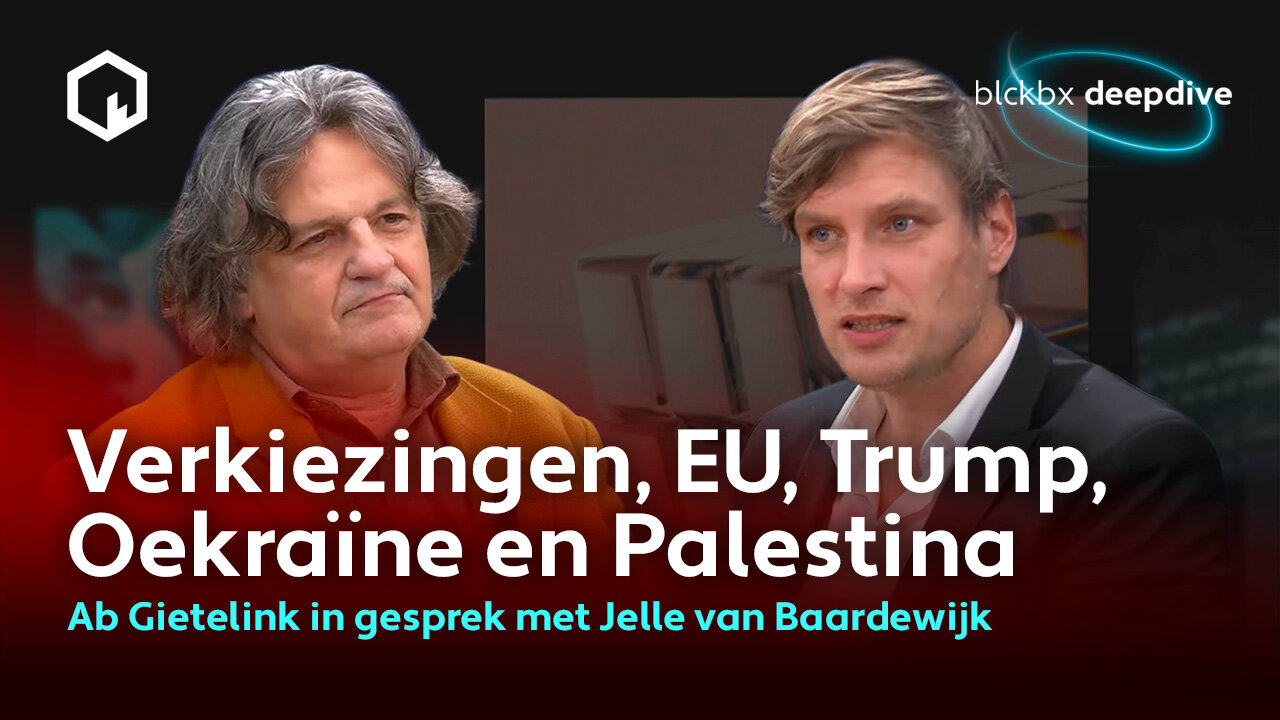 Verkiezingen, EU, Trump, Oekraïne & Palestina – Ab Gietelink in gesprek met Jelle van Baardewijk