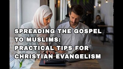 CHRISTIANS HOW DO YOU EVANGELIZE TO THE MUSLIMS?WHAT'S THE ISSUE? WHAT SHOULD PROTESTANTS BELIEVE?..