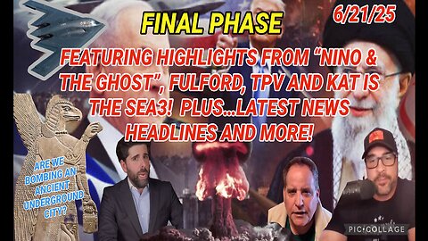 6/21/25 - FINAL PHASE: FEATURING HIGHLIGHTS FROM ''NINO & THE GHOST", FULFORD, TPV AND KAT IS THE SEA3! PLUS...LATEST NEWS HEADLINES & MORE..