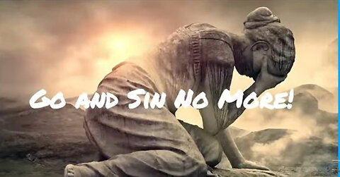 Go and Sin no More ~ Overcoming Sin through the Power of Christ