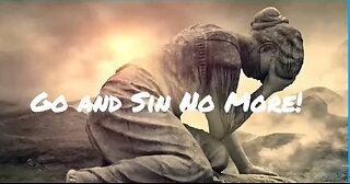 Go and Sin no More ~ Overcoming Sin through the Power of Christ