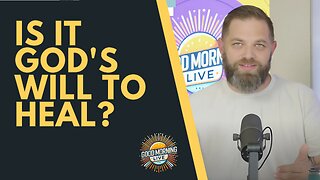 Is It God's Will to Heal? - Good Morning LIVE - 9.9.25
