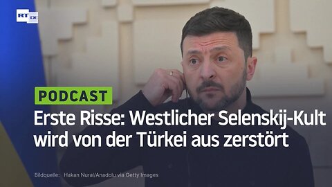 Westlicher Selenskij-Kult wird von der Türkei aus zerstört