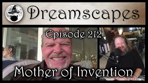 Dreamscapes Episode 212: Mother of Invention