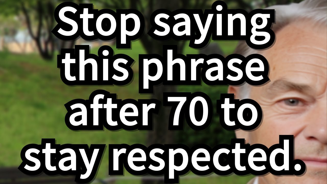 Stop Saying These 7 Phrases After 70 or You’ll Push People Away Without Knowing It[senior advice]