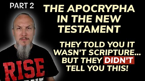 The Apocrypha in the New Testament - They Told You It Wasn't Scripture! (Part 2)